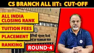 Top IITs CS Branch Round - 4 Cut-off 2023 | #iit #topiit