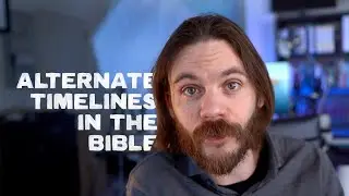 Alternate Timelines in the Bible