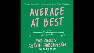 Average at Best: A memoir from the creator of Pub Choir&reg; - Astrid Jorgensen