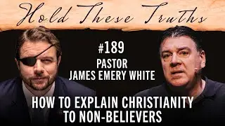 How to Explain Christianity to Non-Believers | Pastor James Emery White