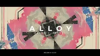 Alloy by Zenhiser. The Very Best Of Melodic Techno Samples!