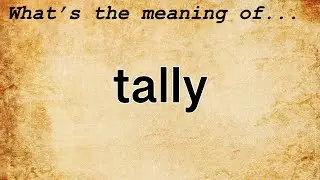 Tally Meaning : Definition of Tally