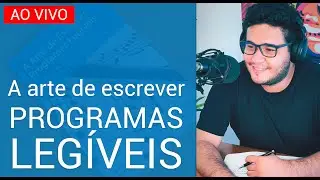 LIVE #002 - A arte de escrever programas legíveis! + 20 dicas práticas! (PARTE 1)