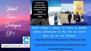 Global Career Dialogues | EP-2 | Ashutosh Patil, Global Policy Influencer