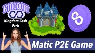 Matic Kingdom DeFi Game | Kingdom Cash Fork on Polygon | Crypto & DeFi Passive Income