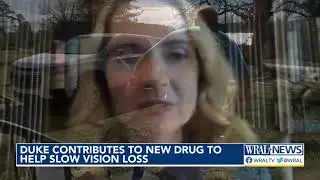 Duke Health contributes to new drug to help slow down vision loss