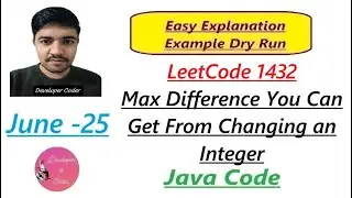 Max Difference You Can Get From Changing an Integer | LeetCode 1432 | Java Code | Developer Coder