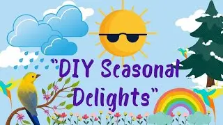 DIY Seasonal Delights: Winter, Summer, Rainy, Spring|Hardy|Andrie