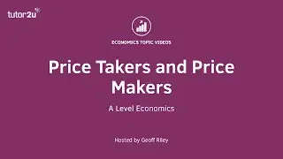 Price Takers and Price Makers - A Level and IB Economics
