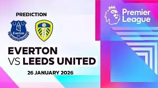 Everton VS Leeds United | English Premier League Match Prediction