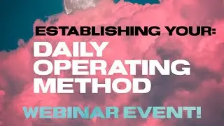 Establishing your Daily Operating Method: Business & Health