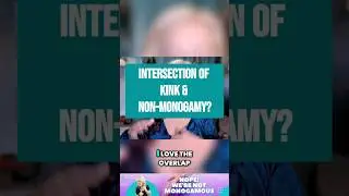 Exploring the Connection Between Kink and Non-Monogamy