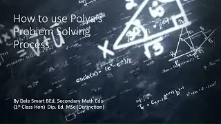 Using Polya's Problem Solving Process to solve S.E.A Mathematics Problems