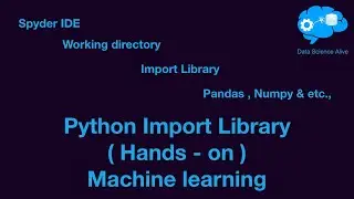 E04 - Import Libraries in Python - Machine learning course ( Data Science Alive )