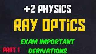 + 2 PHYSICS | PART 1 | RAY OPTICS | IMPORTANT DERIVATIONS
