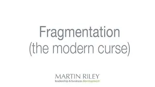 Fragmentation - the modern curse