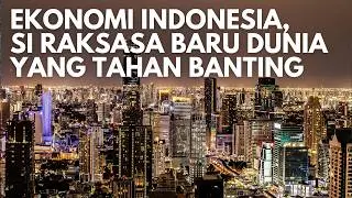 Ekonomi Indonesia, Si Perkasa yang Tahan Banting