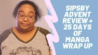 25 Days of Manga Wrap Up + Sipsby Advent Calendar Review