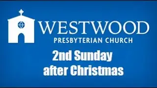 2nd Sunday after Christmas - (1/4/26) LIVESTREAM Service // Westwood Presbyterian Church