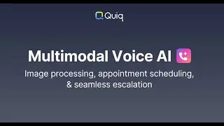 Multimodal Voice AI - Image Processing, Appointment Scheduling, and Seamless Escalation | Quiq