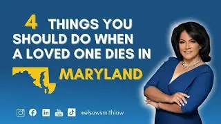 4 Things You Should Do When A Loved One Dies in Maryland