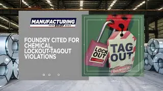 Foundry Cited for Chemical, Lockout-Tagout Violations