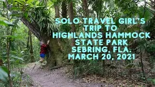 Solo Travel Girl's Trip to Highlands Hammock State Park, Sebring, Florida