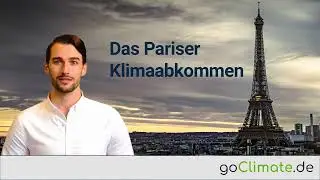 Pariser Klimaabkommen - Ein &Uuml;berblick in 55 Sekunden: goClimate.de
