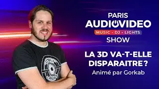 La 3D va-t-elle dispara&icirc;tre ? Une conf&eacute;rence en direct du Paris Audio Video Show anim&eacute;e par Gorkab