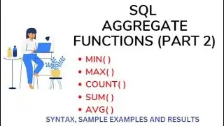 SQL AGGREGATE FUNCTIONS MIN(),MAX(),COUNT(),SUM(),AVG() IN DETAILS WITH SYNTAX, EXAMPLES  PART 2