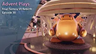 Advent Plays: Final Fantasy VII Rebirth - Episode 30
