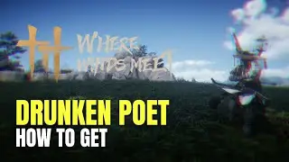 Where Winds Meet How To Get Drunken Poet