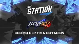 🔴 ACE Station - Linea 1 D&eacute;cimo S&eacute;ptima Estaci&oacute;n - Torneo de KOF XV Ft. Kula, PerroSinLag & m&aacute;s!
