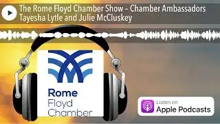 The Rome Floyd Chamber Show &ndash; Chamber Ambassadors Tayesha Lytle and Julie McCluskey