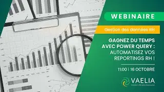 Webinaire Vaelia : automatisez vos reportings RH avec Power Query