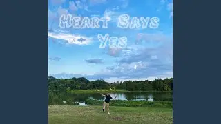 Heart Says Yes