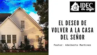 El deseo de volver a la casa del se&ntilde;or