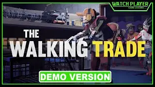 The Walking Trade | Full Demo Gameplay | No Commentary