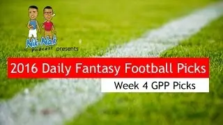 Nik Nak Podcast: Week 4 Daily Fantasy Football GPP Lineup Picks