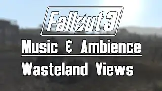 Fallout 3 Music & Ambience | Wasteland Views