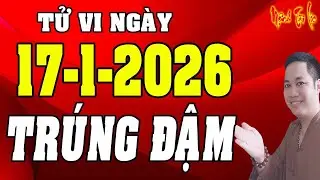 Tu Vi Hang Ngay 17/1/2026 Con Giáp CỰC ĐỎ Ngày Mai TRÚNG ĐẬM RẤT NHIỀU TIỀN