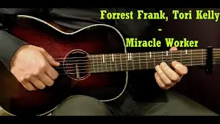 How to play Forrest Frank, Tori Kelly - Miracle Worker // Acoustic Guitar Lesson - Tutorial