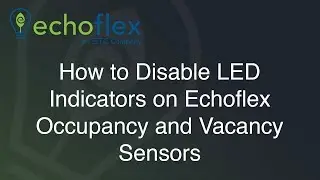 How to Disable LED Indicators on Echoflex Occupancy and Vacancy Sensors