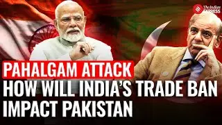 Will India&rsquo;s Trade Ban Deepen Pakistan&rsquo;s Economic Crisis | Pahalgam Attack | India-Pakistan Ties