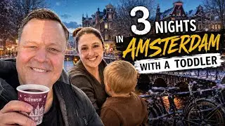 3 Nights in Amsterdam With a Toddler | Family Travel Guide (5 Cities in 15 Days)