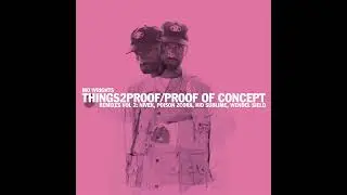 mo w/rights - things2proof (Kid Sublime nothing2proof Remix)