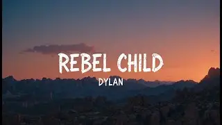 Dylan - Rebel Child (Lyrics) | Nightcore + AMV | Rebellious Anthem (USA Pop-Rock)