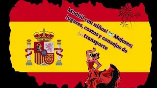 &iexcl;MADRID CON NI&Ntilde;OS - La Gu&iacute;a PERFECTA Para Familias Viajeras!