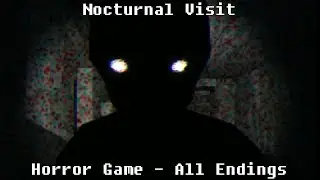 Nocturnal Visit (Horror Game - All Endings)
