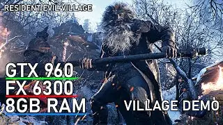 Resident Evil: Village Demo - GTX 960 + FX 6300 + 8GB RAM - 1080p Gameplay Benchmark